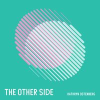 Kathryn Ostenberg - The Other Side