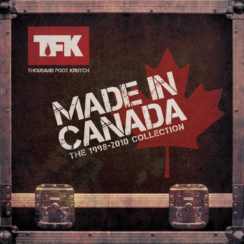 Thousand Foot Krutch - Made In Canada: The 1998 - 2010 Collection