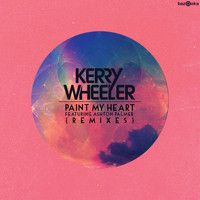 Kerry Wheeler feat. Ashton Palmer - Paint My Heart (The Remixes)