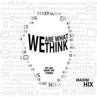 Maxim Hix - We Are What We Think