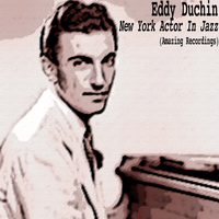 Eddy Duchin - New York Actor in Jazz (Amazing Recordings)