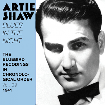 Artie Shaw and his orchestra - Blues in the Night (The Bluebird Recordings in Chronological Order Vol. 09 - 1941)