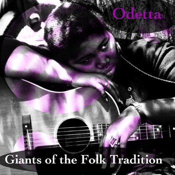 Odetta - Giants of the Folk Tradition