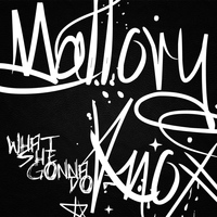 Mallory Knox - What She Gonna Do?