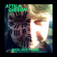 Attila Gibson - Indelible Piano