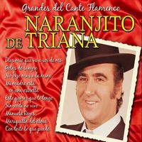 Naranjito de Triana - Grandes del Cante Flamenco : Naranjito De Triana