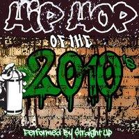 Straight Up - Hip Hop of the 2010's (Explicit)