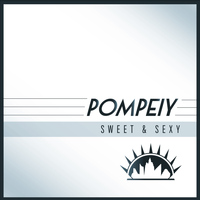 Pompeiy - Sweet & Sexy
