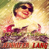Jennifer Lang - 3'O Clock ~ The Remix II