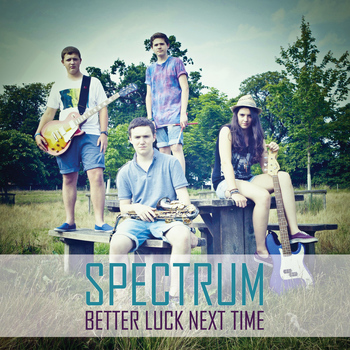 Spectrum - Better Luck Next Time - Single