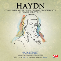 Joseph Haydn - Haydn: Concerto for Violin, Piano and Chamber Orchestra No. 6 in F Major, Hob. XVIII/6 (Digitally Remastered)
