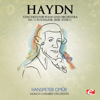 Joseph Haydn - Haydn: Concerto for Piano and Orchestra No. 11 in D Major, Hob. XVIII/11 (Digitally Remastered)