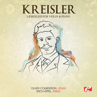 Fritz Kreisler - Kreisler: Liebesleid for Violin and Piano (Digitally Remastered)