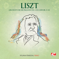 Franz Liszt - Liszt: Grand Etude de Paganini No. 6 in A Minor, S. 141 (Digitally Remastered)