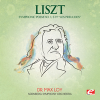 Franz Liszt - Liszt: Symphonic Poem No. 3, S. 97 "Les Preludes" (Digitally Remastered)