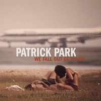 Patrick Park - We Fall out of Touch - EP