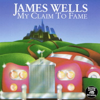 James Wells - My Claim to Fame