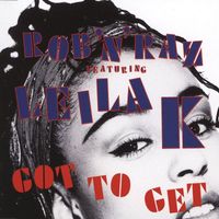 Rob n Raz - Got To Get (feat. Leila K)