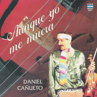 Daniel Cañueto - Aunque Yo Me Muera
