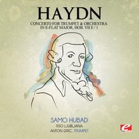 Joseph Haydn - Haydn: Concerto for Trumpet and Orchestra in E-Flat Major, Hob. VIIe/1 (Digitally Remastered)