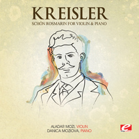 Fritz Kreisler - Kreisler: Schön Rosmarin for Violin and Piano (Digitally Remastered)