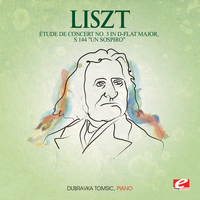 Franz Liszt - Liszt: Étude De Concert No. 3 in D-Flat Major, S. 144 "Un Sospiro" (Digitally Remastered)