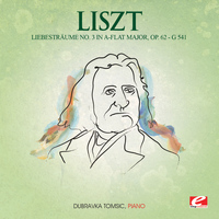 Franz Liszt - Liszt: Liebesträume No. 3 in A-Flat Major, G. 541, Op. 62 (Digitally Remastered)