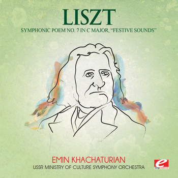 Franz Liszt - Liszt: Symphonic Poem No. 7 in C Major, "Festive Sounds" (Digitally Remastered)