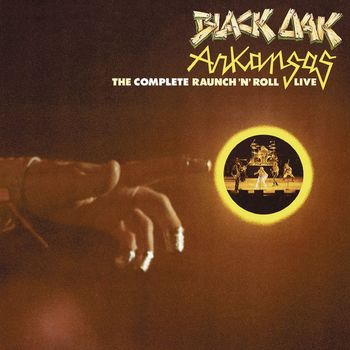 Black Oak Arkansas - The Complete Raunch 'N' Roll Live (Remastered)