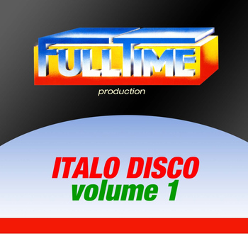 Various Artists - FULLTIME PRODUCTION: Italo Disco, Vol. 1