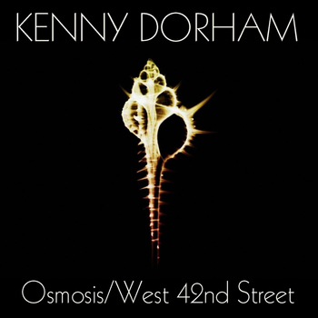 Kenny Dorham - Kenny Dorham: Osmosis/West 42nd Street