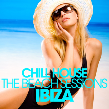 Various Artists - CHILL HOUSE IBIZA - The Beach Sessions
