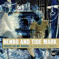 Benbo, Tide Mark - Voices (In My House) (Alan Russell Mixes)