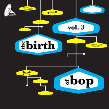 Various Artists - The Birth of Bop, Vol. 3