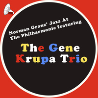 The Gene Krupa Trio - Norman Granz' Jazz At the Philharmonic