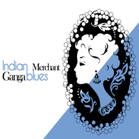 Indian Merchant - Ganga Blues