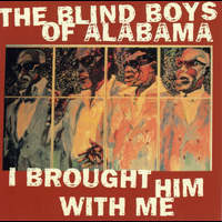 Blind Boys of Alabama - I Brought Him With Me