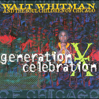 Walt Whitman & The Soul Children Of Chicago - Generation X Celebration