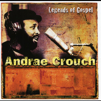 Andrae Crouch - Legends Of Gospel: Andrae Crouch