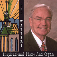 Bob Watters - Inspirational Piano and Organ