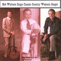 Bob Watters - Classic Country Western Gospel