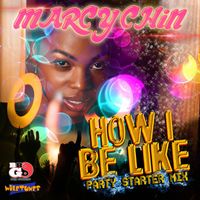 Marcy Chin - How I Be Like - Single
