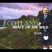 Bill Leslie - Scotland: Grace of the Wild