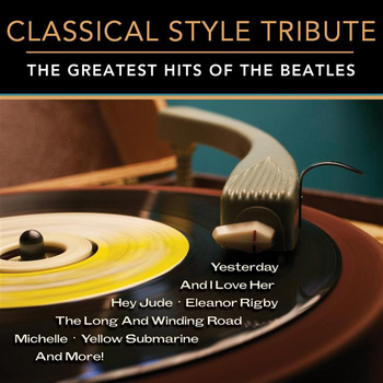 Various Artists - Classical Style Tribute: The Greatest Hits of The Beatles