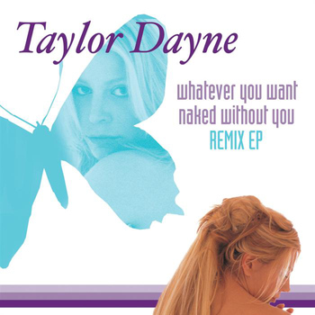 Taylor Dayne - Whatever You Want / Naked Without You (Remixes)