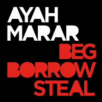 Ayah Marar - Beg Borrow Steal