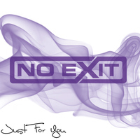No Exit - Just for You