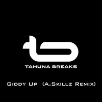 Tahuna Breaks - Giddy Up (A.Skillz Remix)