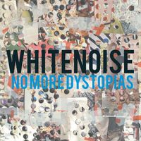 WHITENOISE - No More Dystopias