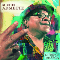 Michel Admette - Le prince du séga (Ile de la Réunion)